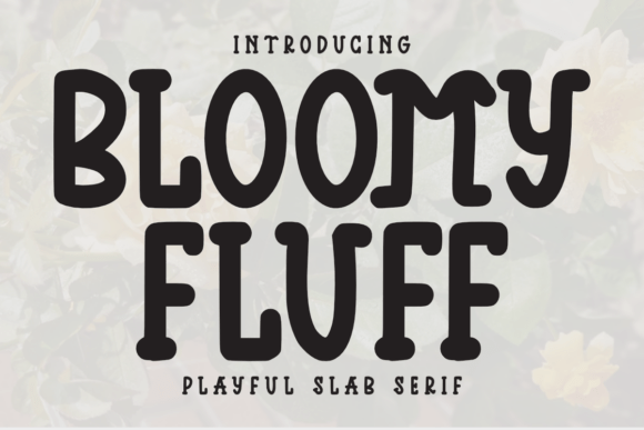 Bloomy Fluff: A Playful Slab Serif Font for Makers
