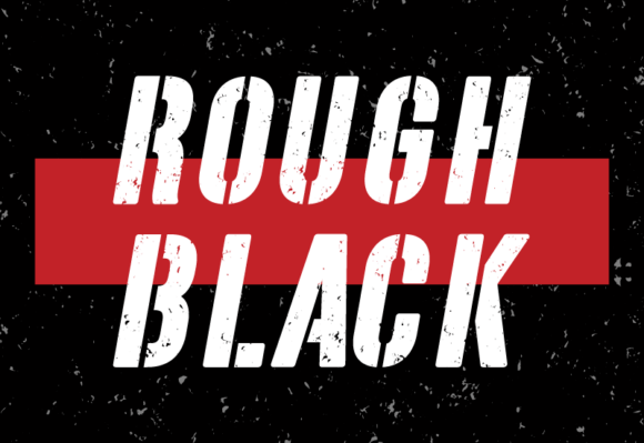 Why Rough Black Is the Perfect Typeface for Bold Brands